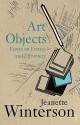 Art Objects: Essays on Ecstasy and Effrontery - Jeanette Winterson