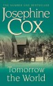 Tomorrow the World - Josephine Cox