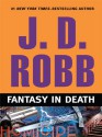 Fantasy in Death (In Death, #30) - J.D. Robb