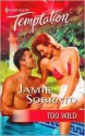 Too Wild (Harlequin Temptation, #997) - Jamie Sobrato