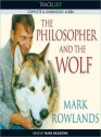 The Philosopher and the Wolf: Lessons from the Wild on Love, Death and Happiness (MP3 Book) - Mark Rowlands, Mark Meadows