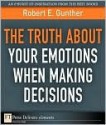 The Truth about Your Emotions When Making Decisions - Robert Gunther