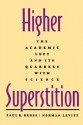 Higher Superstition: The Academic Left and Its Quarrels with Science - Paul R. Gross, Norman Levitt