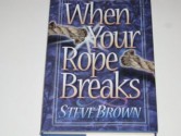 When Your Rope Breaks - Steve Brown