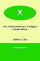 The Civilization of China & Religions of Ancient China - Herbert Allen Giles