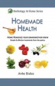 Homemade Health - Home remedies your grandmother knew. Simple & effective treaments from the pantry - Anke Bialas