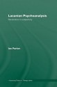 Lacanian Psychoanalysis: Revolutions in Subjectivity - Ian Parker