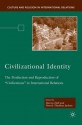 Civilizational Identity: The Production and Reproduction of "Civilizations" in International Relations - Martin Hall, Patrick Thaddeus Jackson