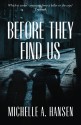 Before They Find Us - Michelle A. Hansen