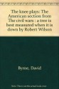 The knee plays: The American section from The civil wars : a tree is best measured when it is down by Robert Wilson - Robert Wilson, David Byrne