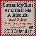 Butter My Butt And Call Me A Biscuit! 2013 Day-to-Day Calendar:And Other Country Sayings - Allan Zullo, Gene Cheek