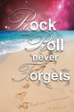 Rock and Roll Never Forgets - Barbara S. Stewart