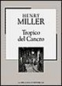 Tropico del Cancro - Henry Miller, Luciano Bianciardi, Guido Almansi