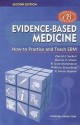 Evidence-Based Medicine: How to Practice and Teach EBM - David L. Sackett, Sharon E. Straus, W. Scott Richardson, William Rosenberg, R. Brian Haynes