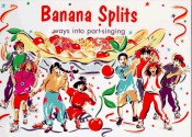 Banana Splits: Ways Into Part Singing - Ana Sanderson