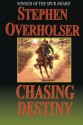 Chasing Destiny - Stephen Overholser