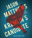 The Kremlin's Candidate - Jason Matthews, Jeremy Bobb