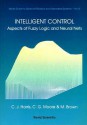 Intelligent Control: Aspects of Fuzzy Lo - C.J. Harris, M. Brown