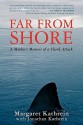 Far from Shore: A Mother's Memoir of a Shark Attack - Margaret Kathrein, Jonathan Kathrein