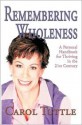 Remembering Wholeness: A Personal Handbook for Thriving in the 21th Century - Carol Tuttle