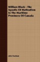 William Black - The Apostle of Methodism in the Maritime Provinces of Canada - John Maclean