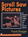 Scroll Saw Pictures: An Illustrated Guide To Creating Scroll Saw Art. Over 70 Patterns (Schiffer Book For Woodworkers) - Frank Pozsgai, Douglas Congdon-Martin