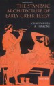 The Stanzaic Architecture of Early Greek Elegy - Christopher A. Faraone