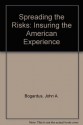 Spreading the Risks: Insuring the American Experience - John A. Bogardus, Robert H. Moore