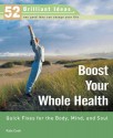 Boost Your Whole Health (52 Brilliant Ideas): Quick Fixes for the Body, Mind, and Soul - Kate Cook