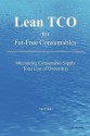 Lean Tco for Fat-Free Consumables: Minimizing Consumable Supply Total Cost of Ownership - Tim O'Meara