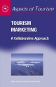 Tourism Marketing: A Collaborative Approach - Alan Fyall, Brian Garrod