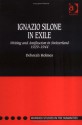 Ignazio Silone in Exile: Writing and Antifascism in Switzerland, 1929-1944 - Deborah Holmes