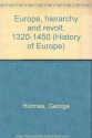 Europe, hierarchy and revolt, 1320-1450 (History of Europe) - George Holmes