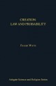 Creation: Law and Probability - Fraser N. Watts