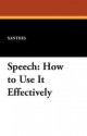 Speech: How to Use It Effectively - Xanthes, Mme Berthelot De La Boileverie, B. Dangennes