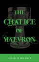 The Chalice of Malvron - Elisabeth Wheatley