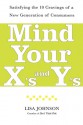 Mind Your X's and Y's: Satisfying the 10 Cravings of a New Generation of Consumers - Lisa Johnson