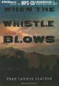 When The Whistle Blows - Fran Cannon Slayton, Peter Berkrot