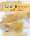 Quilt It with Wool: Projects Stitched on Tartans, Tweeds & Other Toasty Fabrics - Nathalie Mornu