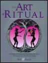 The Art of Ritual: A Guide to Creating and Performing Your Own Rituals of Growth and Change - Renee Beck, Metrick