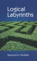 Logical Labyrinths - Raymond M. Smullyan