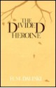 Divided Heroine - H.M. Daleski