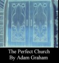 The Perfect Church - Adam Graham, Andrea Graham