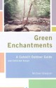 Green Enchantments: A Catskill Outdoor Guide and Collected Essays - Michael Boyajian