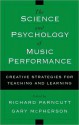 The Science and Psychology of Music Performance: Creative Strategies for Teaching and Learning: Creative Strategies for Teaching and Learning - Richard Parncutt, Gary McPherson