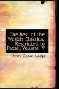 The Best of the World's Classics, Restricted to Prose, Volume IV - Henry Cabot Lodge, Francis W. Halsey