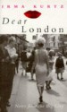 Dear London: Notes from the Big City - Irma Kurtz