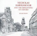 Nicholas Hawksmoor And The Replanning Of Oxford - Roger White