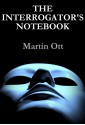 The Interrogator's Notebook - Martin Ott