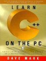 Learn C++ on the PC: All You Need to Start Programming in C++ - Dave Mark